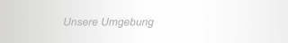 Unsere Umgebung